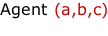 Agent (a,b,c)